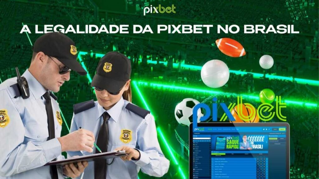 Pixbet: Explorando a Legalidade e Funcionamento no Brasil